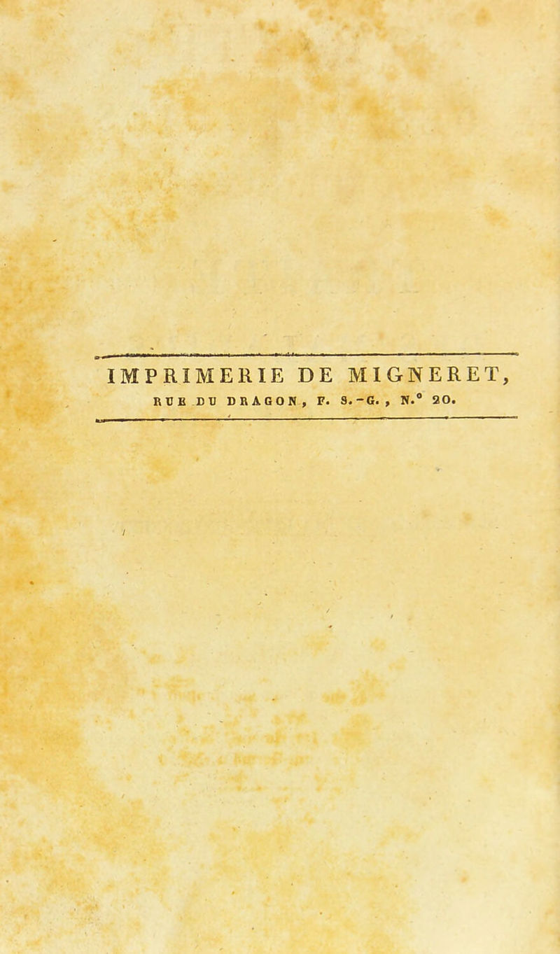 IMPRIMERIE DE MIGNERET, RUE DTJ DRAGON, F. 8.-G. , N.° 30.