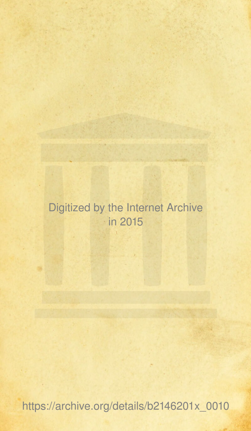 Digitized by the Internet Archive in 2015 https://archive.org/details/b2146201x_0010