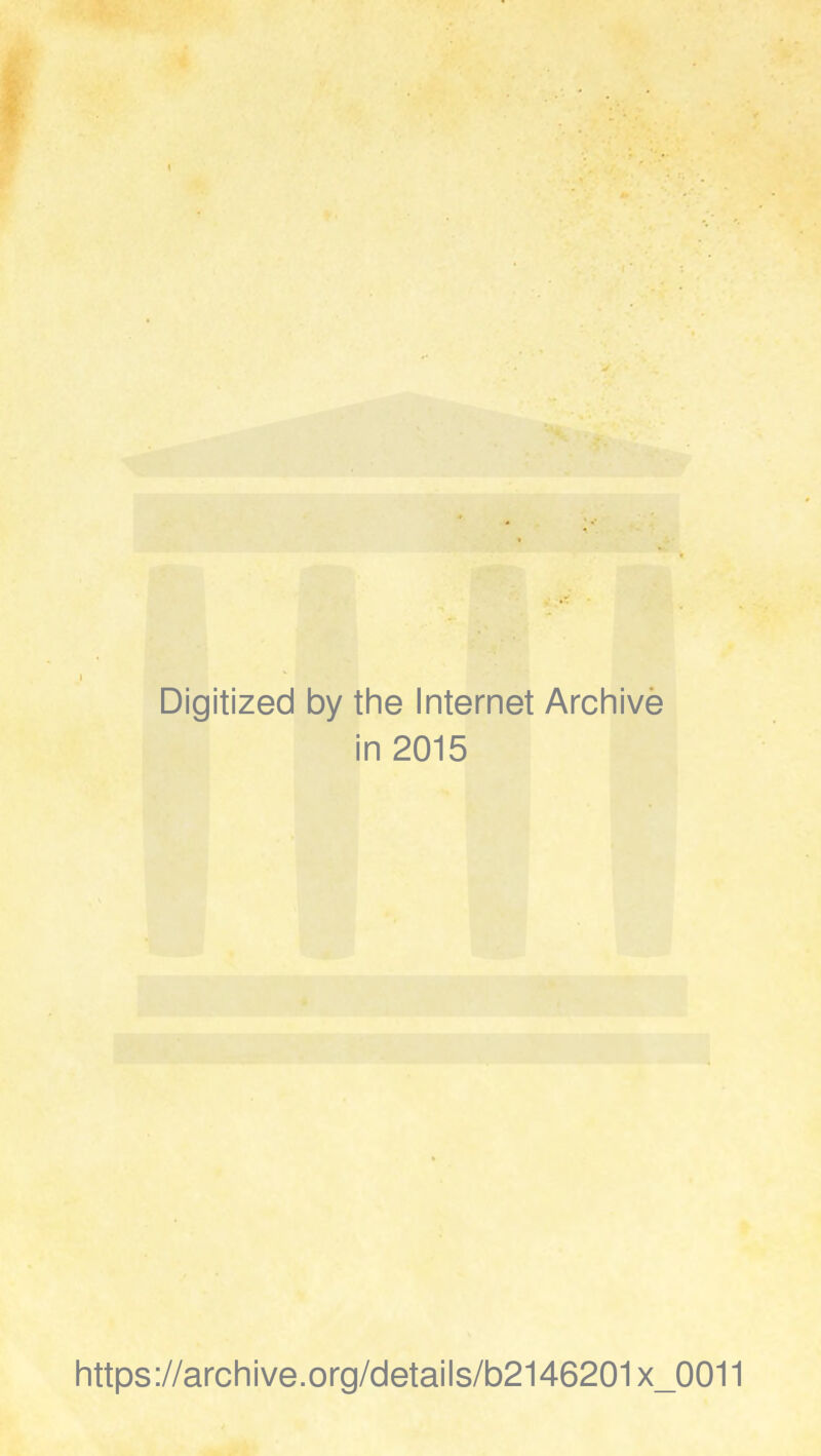 Digitized by the Internet Archivé in 2015 https://archive.org/details/b2146201x_0011