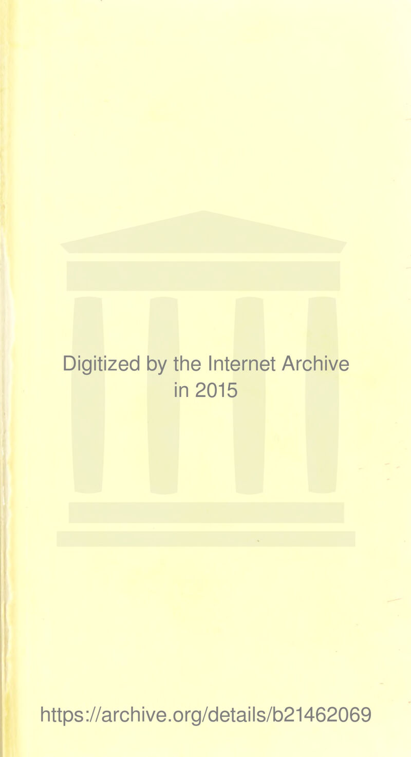 Digitized by the Internet Archive in 2015 https://archive.org/details/b21462069