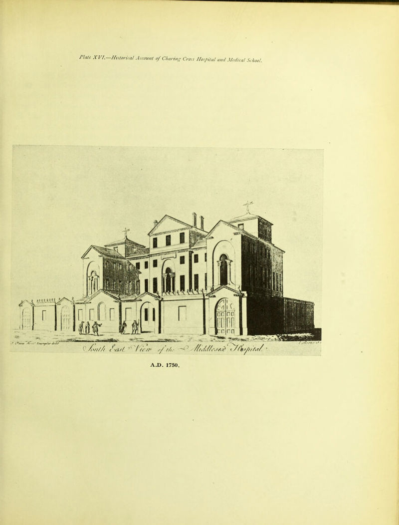 Plate XVI. -Historical Account of Charing Cross Hospital ami Medical School. A.D. 1750.