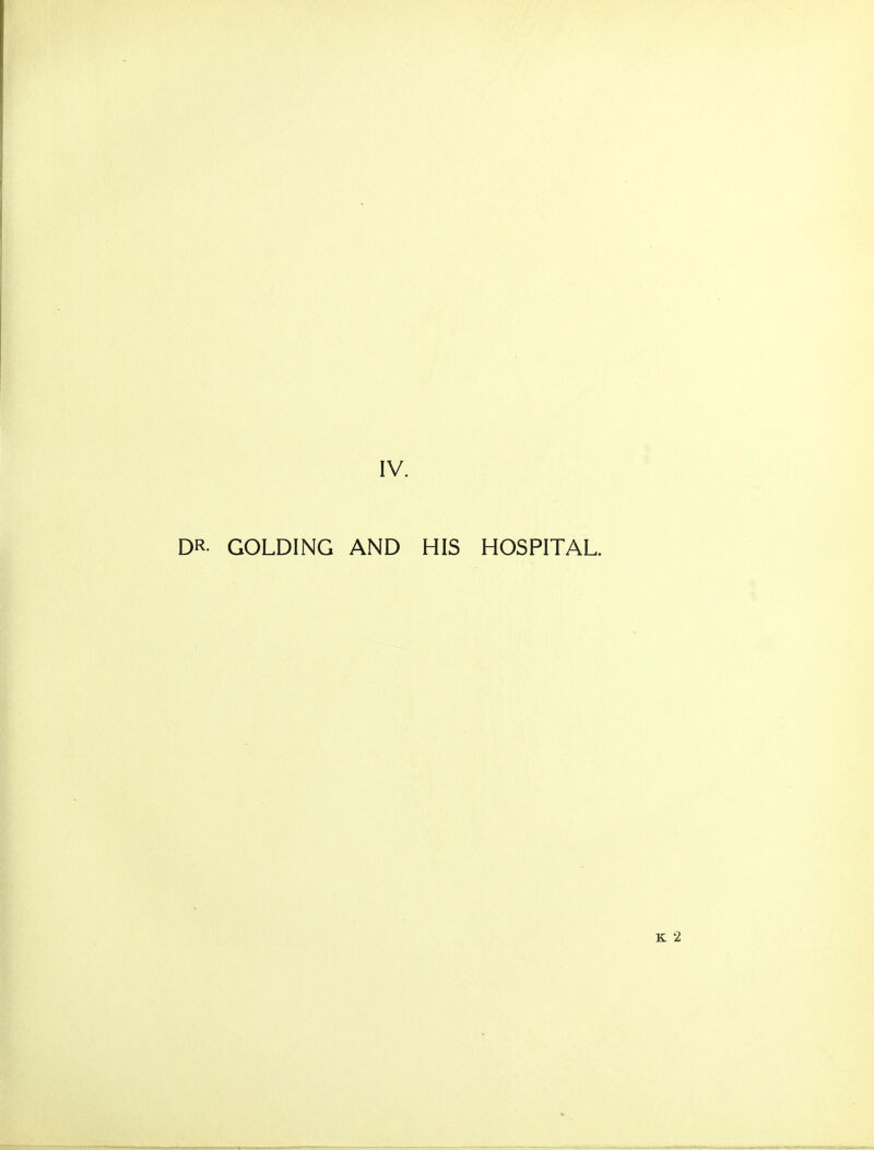 IV. GOLDING AND HIS HOSPITAL.