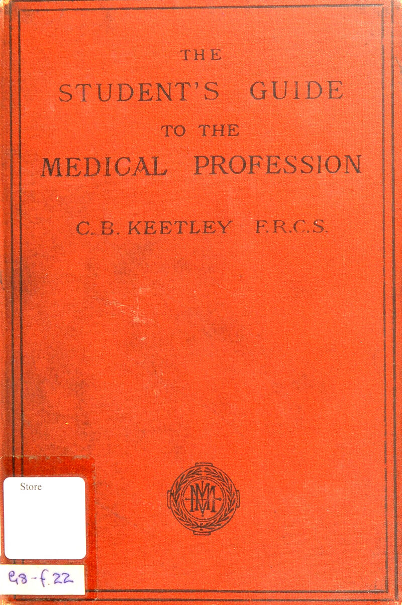 TH E ST UDENT^ S G UID E TO THE MEDICAL PROFESSION r 'n KEETLEV F.Krs.