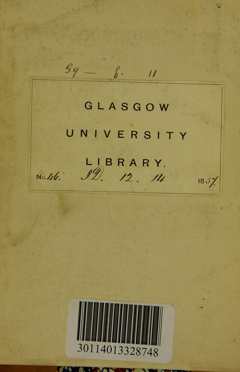 1?~ ±__[L^ GLASGOW UNIVERSITY LIBRARY. m6: M //, 30114013328748
