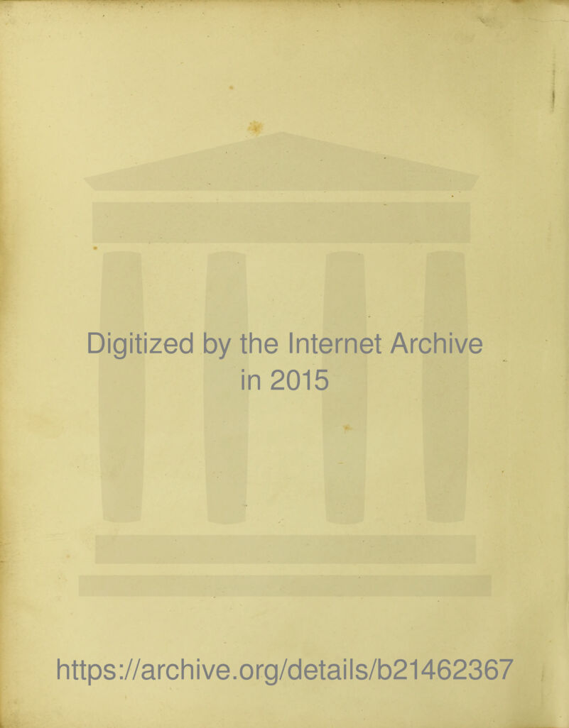 Digitized by the Internet Archive in 2015 https://archive.org/details/b21462367