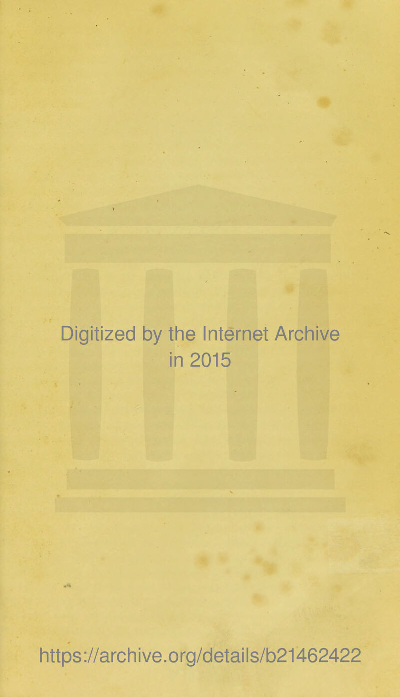 Digitized by the Internet Archive in 2015 https://archive.org/details/b21462422