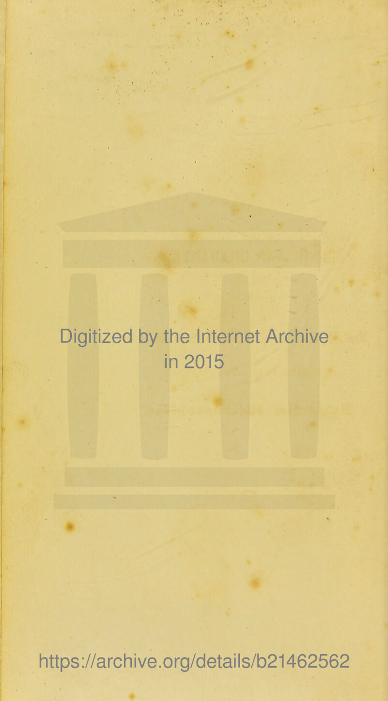 Digitized by the Iriternet Archive in2015 «. https://archive.org/details/b21462562