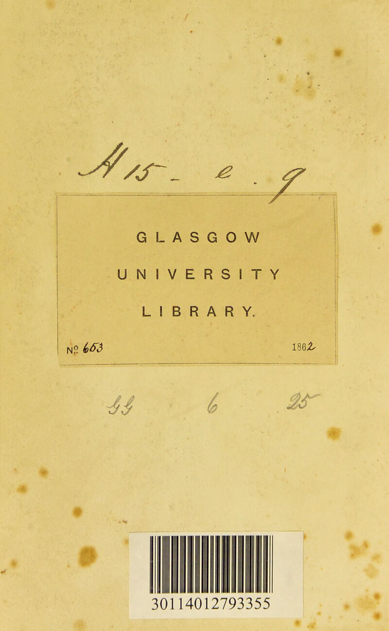 GLASGOW UNIVERSITY LIBRARY. 1862. 30114012793355