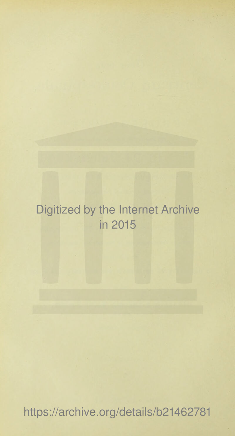 Digitized by the Internet Archive in 2015 https://archive.org/details/b21462781