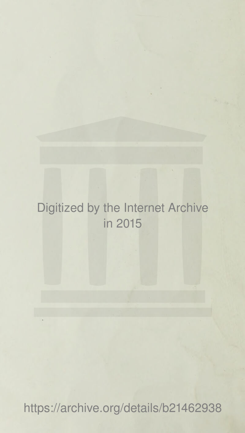 Digitized by the Internet Archive in 2015 https://archive.org/details/b21462938