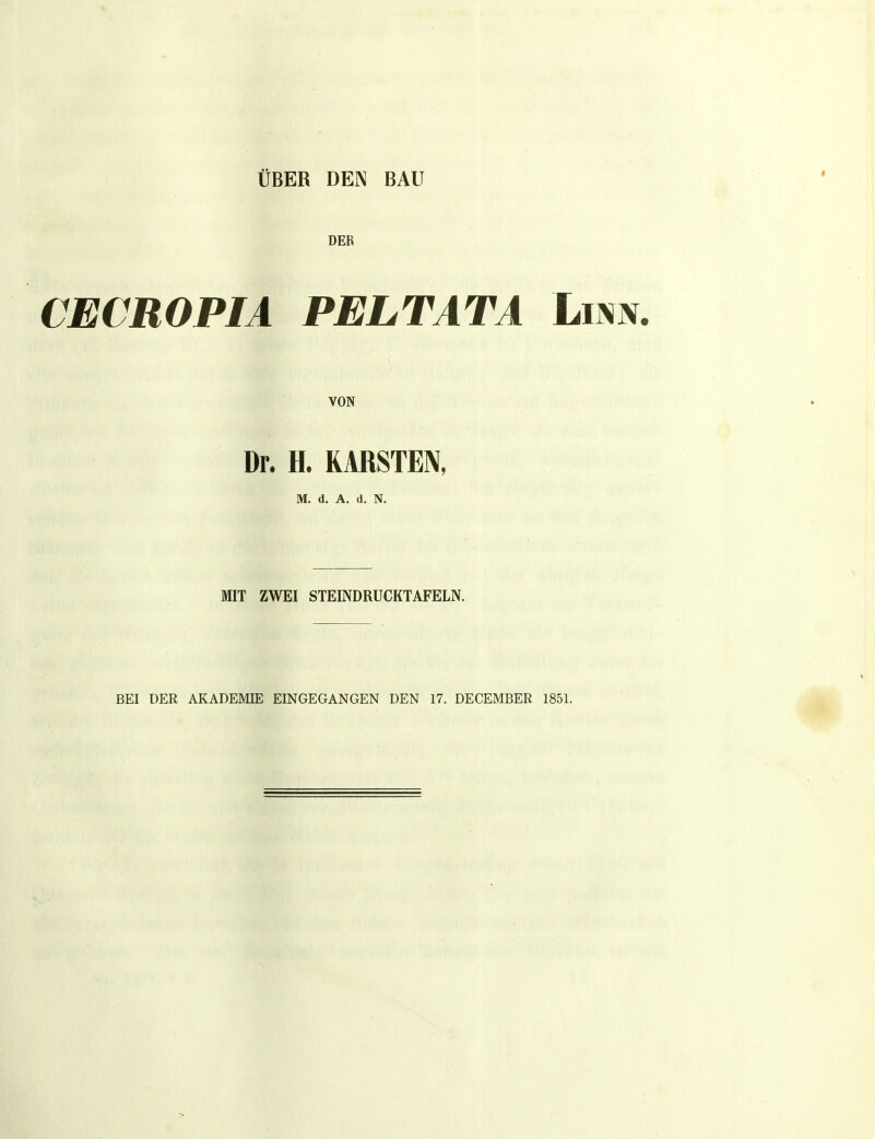 ÜBER DE]\ BAU DER CECROPIA PELTÄTÄ Lim VON Dr. H. RARSTEN, M. d. A. d. N. MIT ZWEI STEINDRUCKTAFELN. BEI DER AKADEMIE EINGEGANGEN DEN 17. DECEMBER 1851.