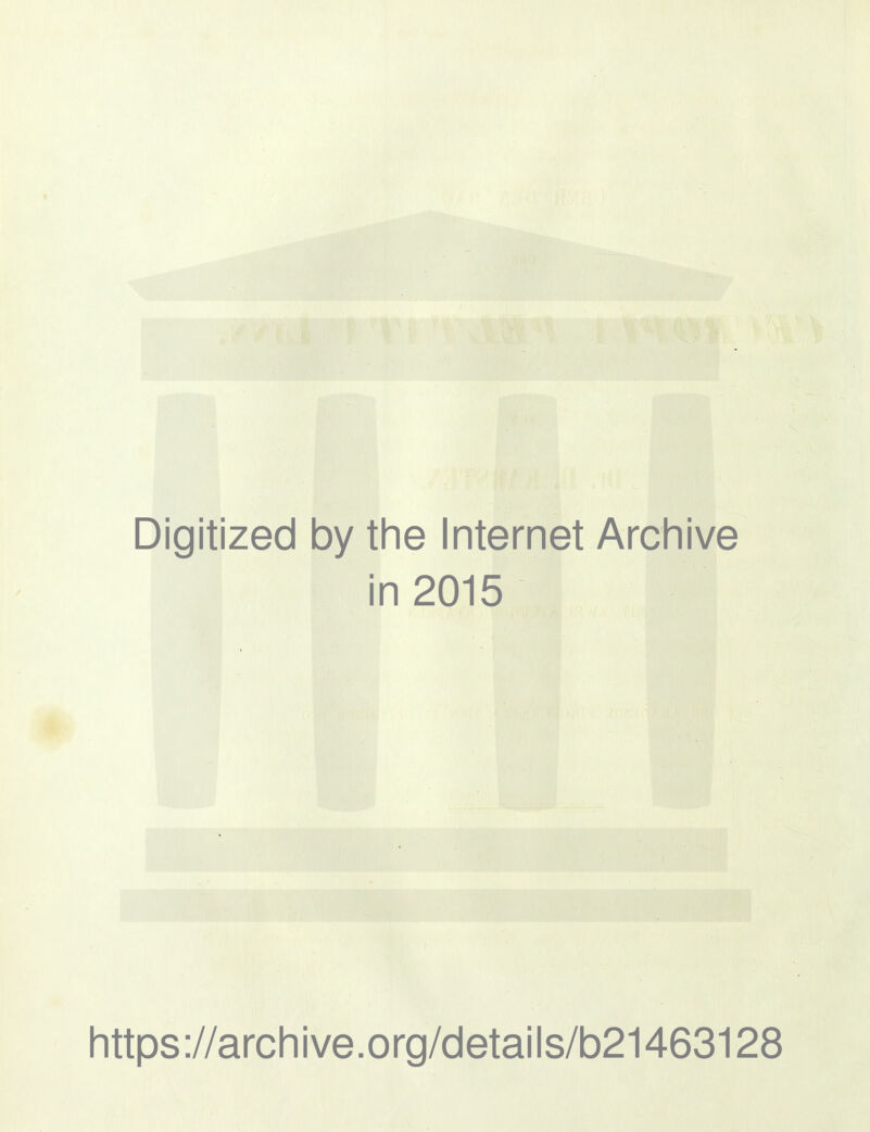 Digitized by the Internet Archive in 2015 https://archive.org/details/b21463128