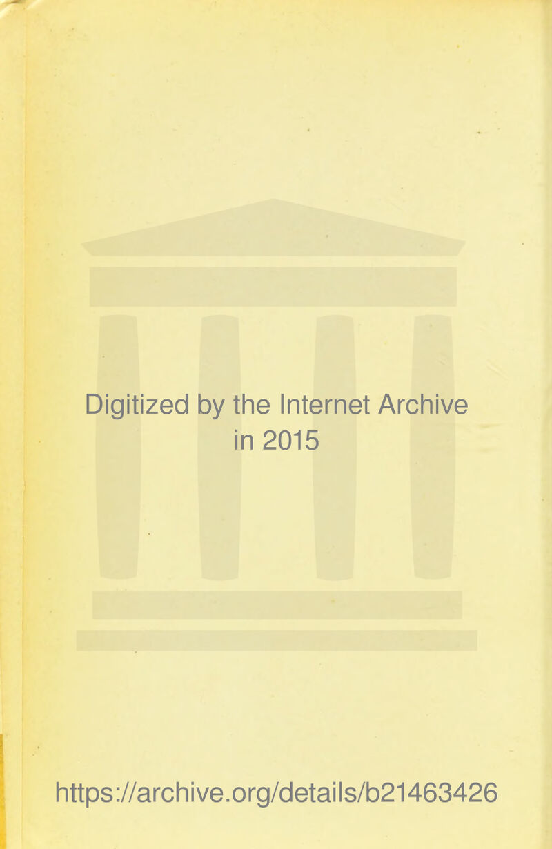 Digitized 1 by the Internet Archive i n 2015 https://archive.org/details/b21463426