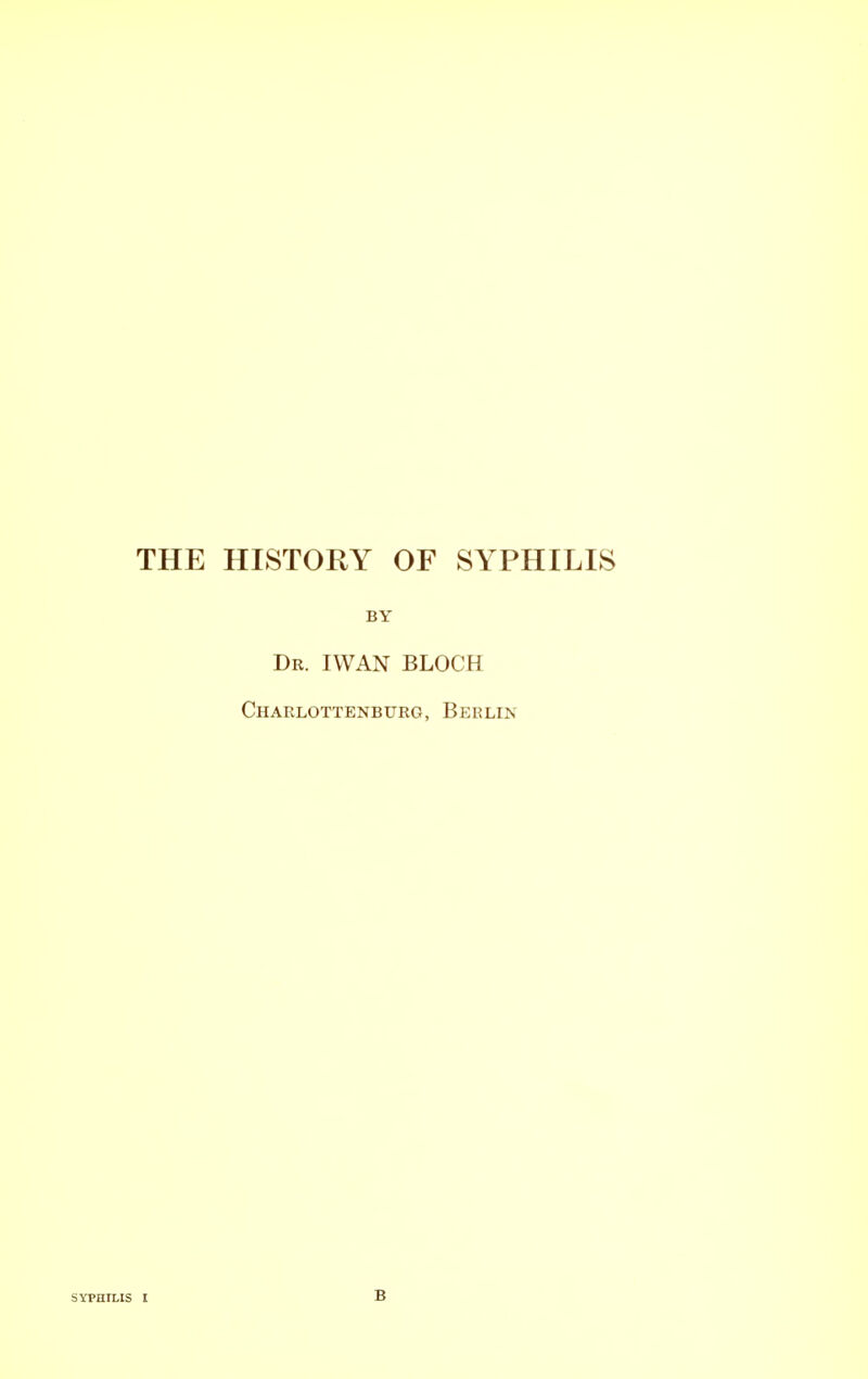 THE HISTORY OF SYPHILIS BY Dr. I wan block Charlottenburg, Berlin B