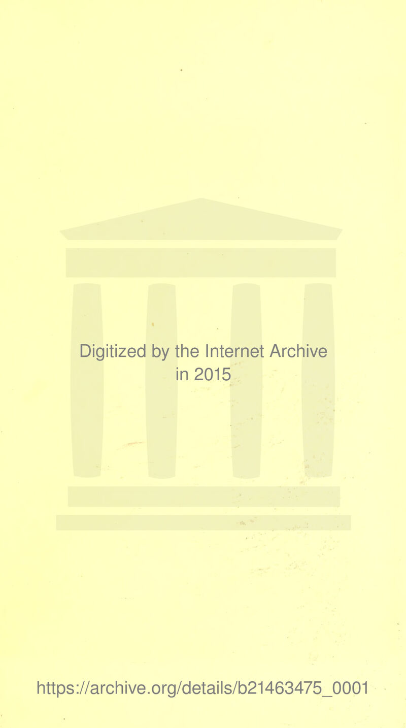 Digitized by the Internet Arch in 2015 https://archive.org/details/b21463475_0001
