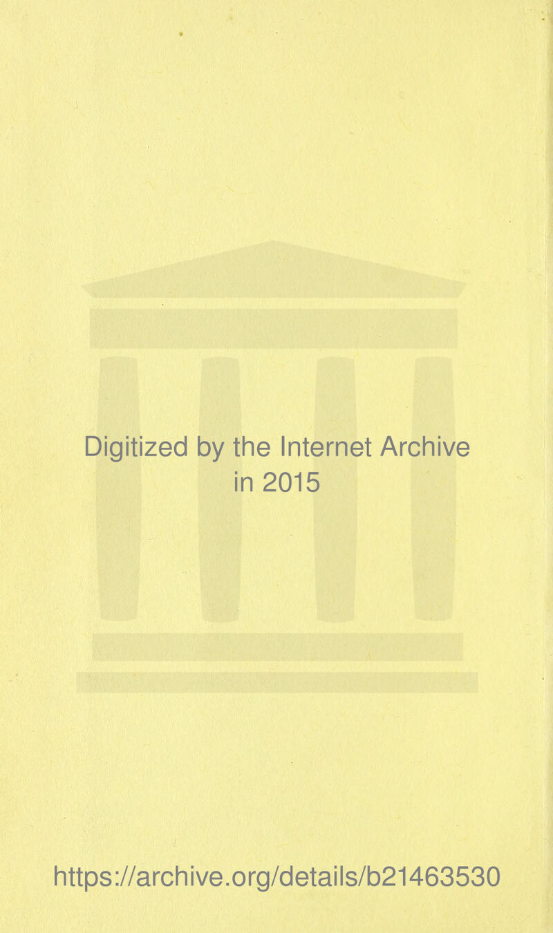 Digitized 1 oy the Internet Archive i n 2015 https://archive.org/details/b21463530