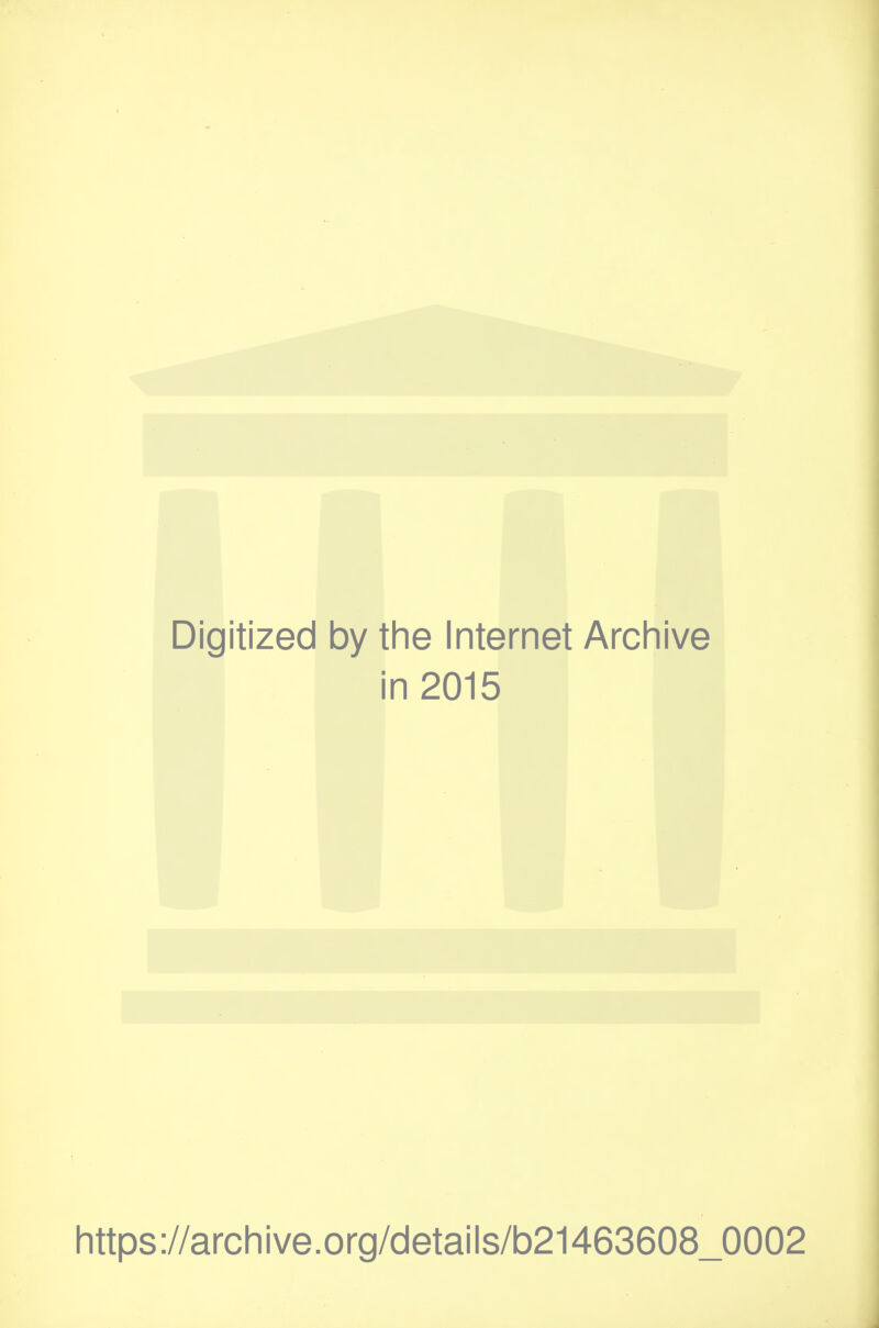 I Digitized by the Internet Archive in 2015 https ://arch i ve. o rg/detai I s/b21463608_0002