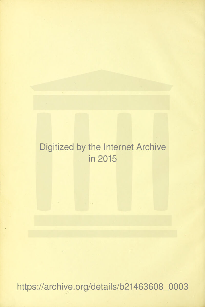 Digitized by the Internet Archive in 2015 https://archive.org/details/b21463608_0003