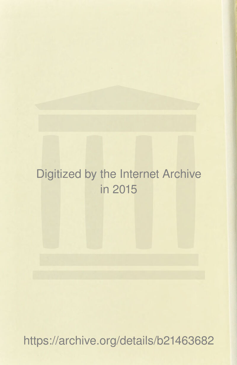 Digitized by the Internet Archive in 2015 https://archive.org/details/b21463682