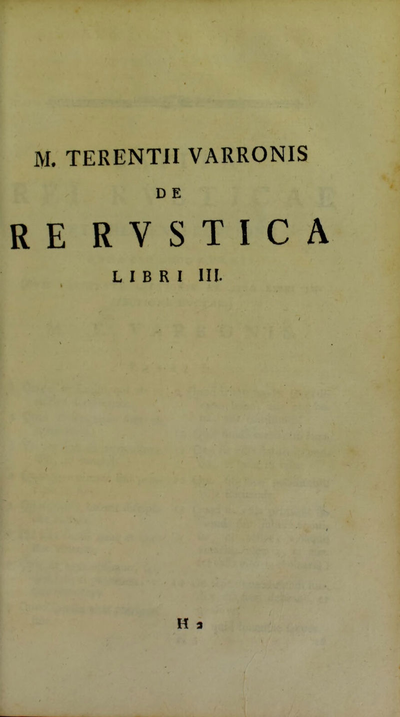 M. TERENTII VARRONIS D E RE RVSTICA L I B R I III.