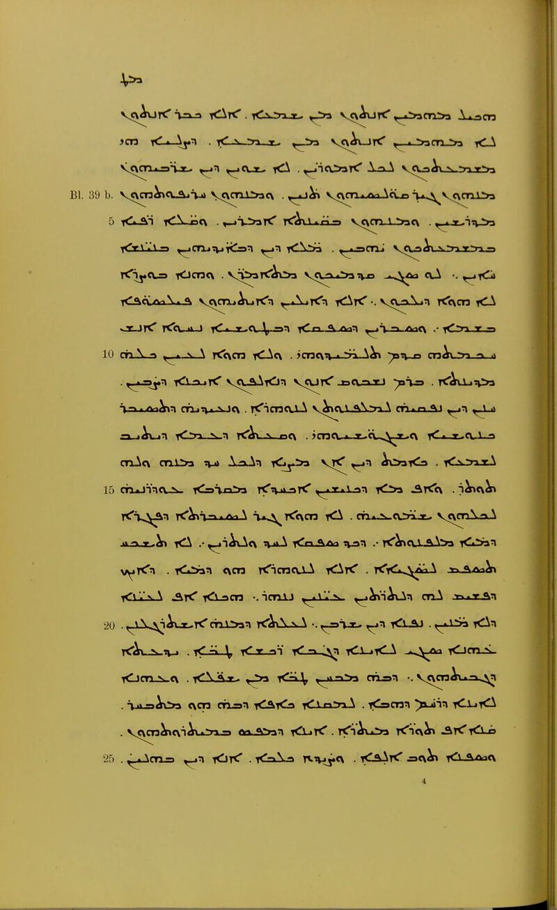 Bl. 39 b. v<\cn^cuajT~»> V<\cnA>ae\ . ^.^^ vcycriiiVi AcLp 5 T^kAi id^cv . ^T^K' K'Au-fciir» VC\CTa_l^<\ 10 ch \ n -N. \ Kcvcn iCA(\ . >cnc\T|_i3ä-A^ ^v-q cnAurn-Sw-ii 15 cri*jnnc\.^ rCo\a2/^ rf-^yjxjyK ^iT«\ iCr» ^t<c\ .^^c\^ T^T^^n K'^T ->»\ Kcvcn . cn.--ik.curi.Jt- Vc\an\n.\ v^K'n . <!»^n c\cn T^icncviA KAt< . Kt^^^^aIA .^jSiAa^ '-'V \ i<Lacn •.icnAJ ''•'^ ^^nAv^n cnA tut f\n 20 . ,_lX^^ux.-T<'chilJan K'^N \ \ ^n <uaj . ,_fclS3 <ln rcAu^n-» . <^ V T<Lr_3Ti T<1.=»_^ <A_n<lA ^.^^-flä <Jcn-:^ rOm s-cx . iC\Äjt- ^ji-al»» crisn •. vevcn^wx^ . T -^^^ c\cn cTx=»n i^in'TxA . T<:=cnn i^-i^i^ . vcvcn^cvnAx*:>a-= tti..y>an i<2LjT^ . kSAxjä» rC'icx^ ^rCKi-ö