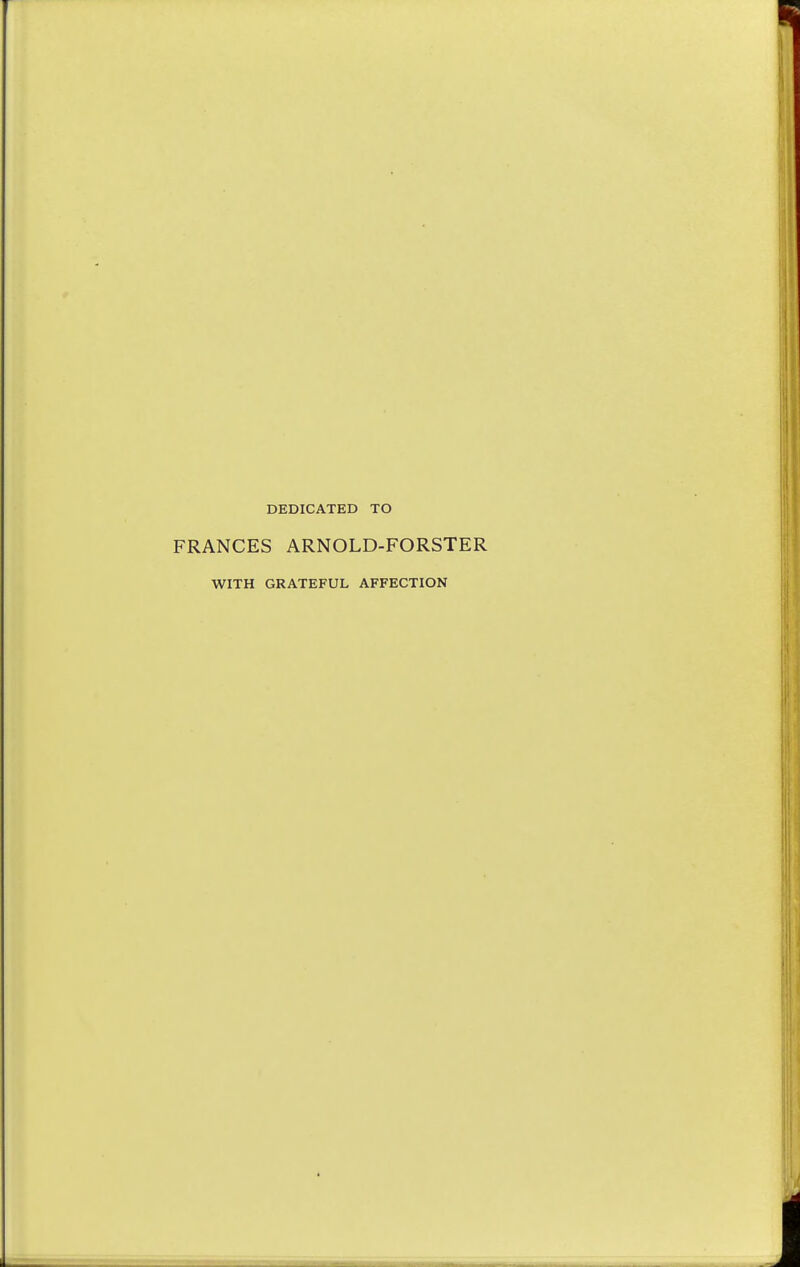 DEDICATED TO FRANCES ARNOLD-FORSTER WITH GRATEFUL AFFECTION