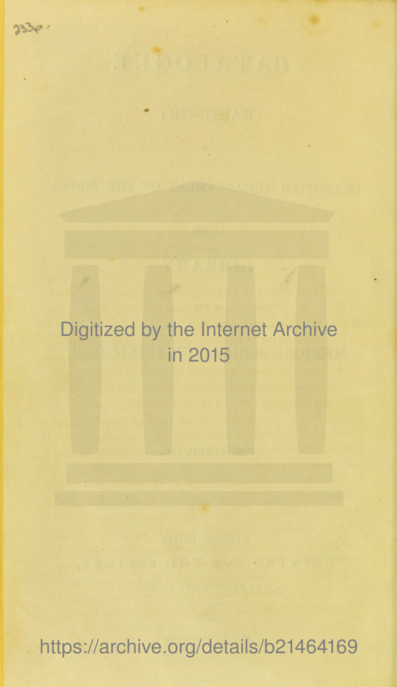 Digitized by tine Internet Arcliive in 2015 https://arcliive.org/details/b21464169