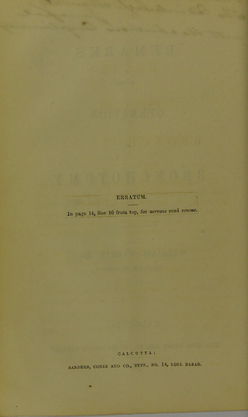 • ERRATUM. In page U, line 16 from top, for nervous read vmmts. oalcotta: SAKDEllS, CONES AKD CO., TYPi?., NO. U, LOI-L HA