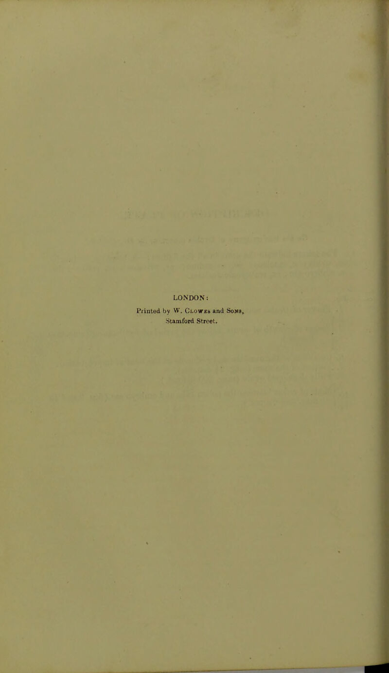 LONDON: Printed by W. Ci.owEb and Sows, Stamford Street.