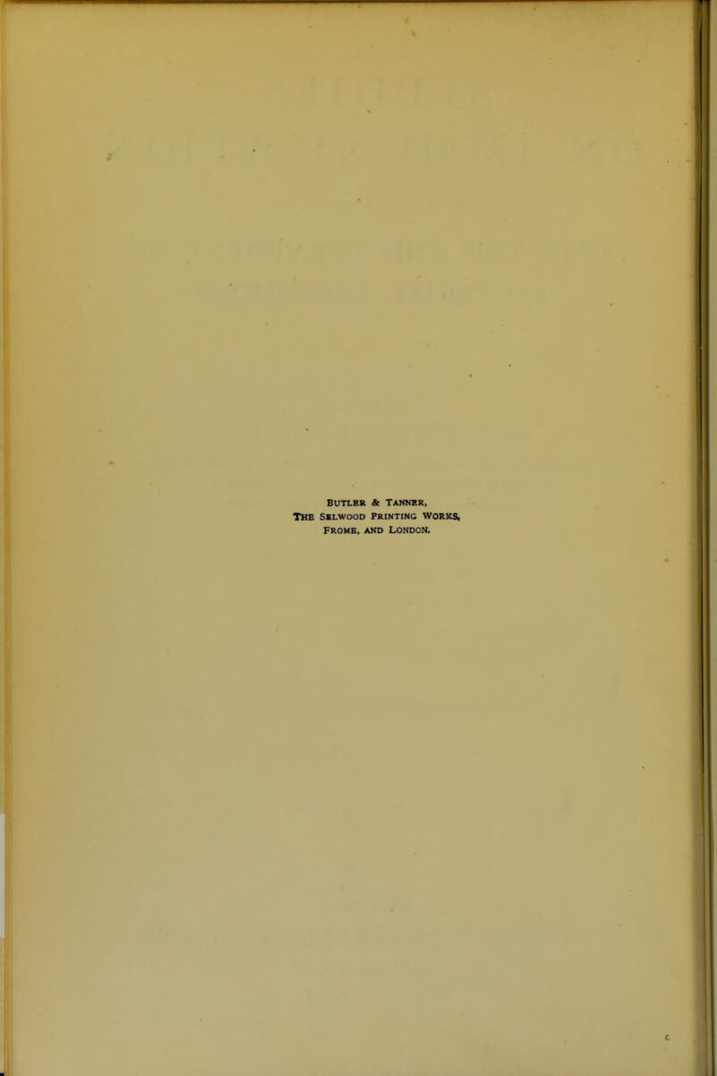 BUTLER & Tanner, The Selwood printing works, FROMB, AND London.