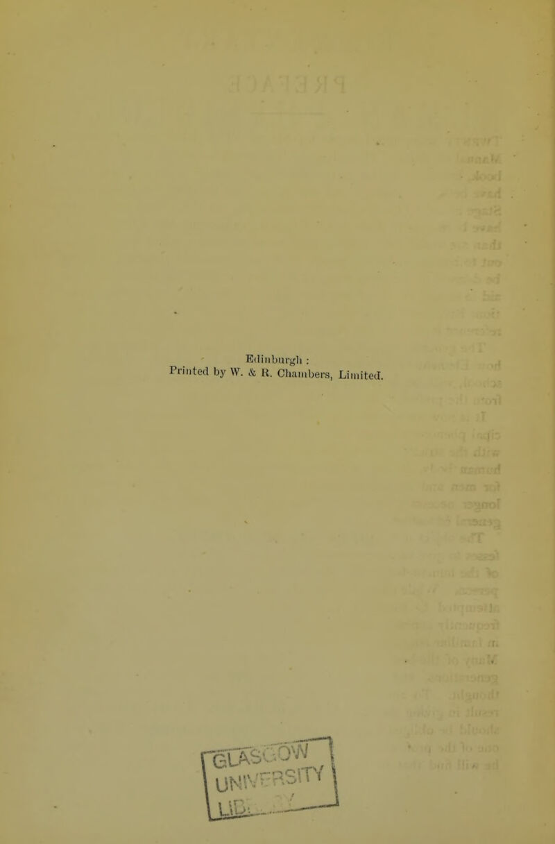 Eiliribnrgli : Priiited by W. & U. Chambers, Limited.