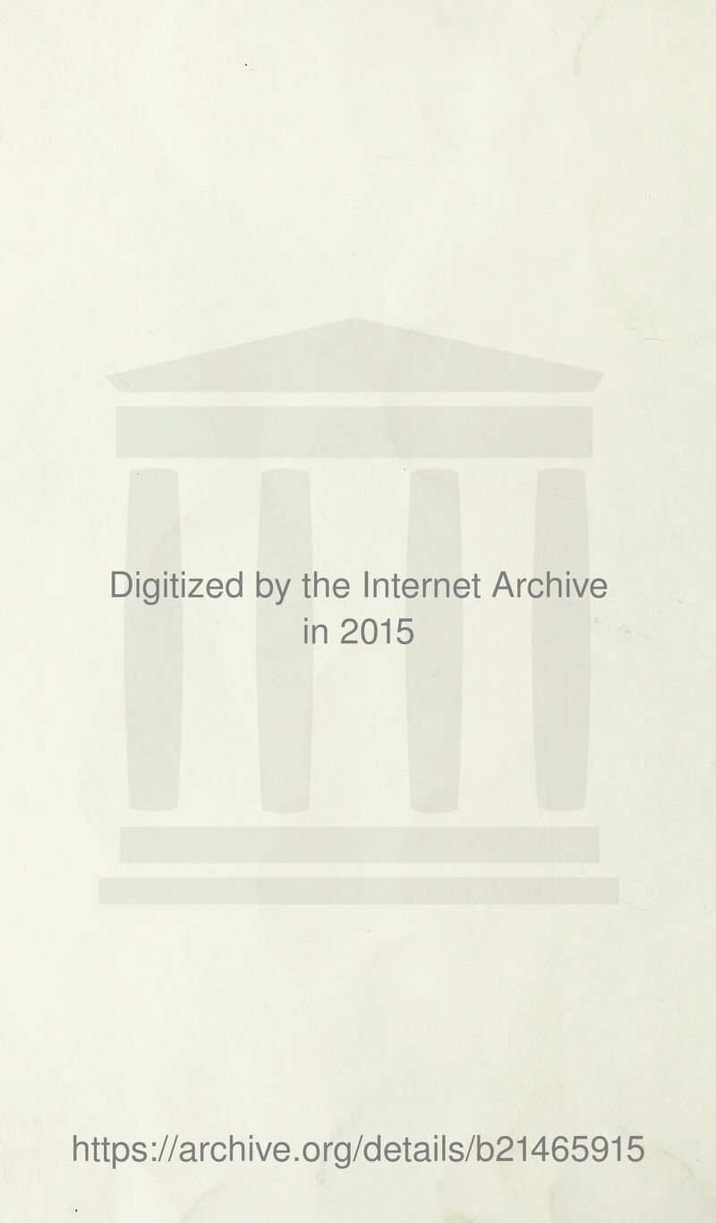 Digitized by the Internet Archive in 2015 https ://arch i ve. org/detai Is/b21465915