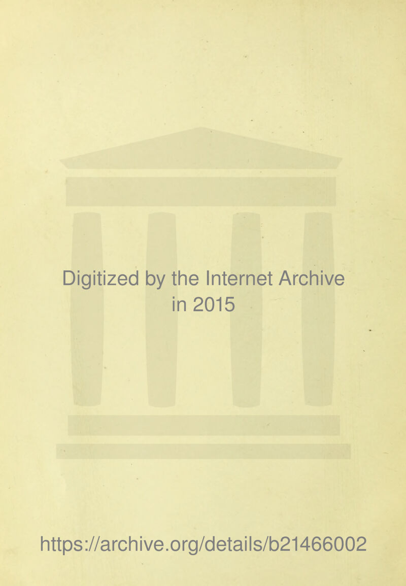 Digitized by the Internet Archive in 2015 https://archive.org/cietails/b21466002