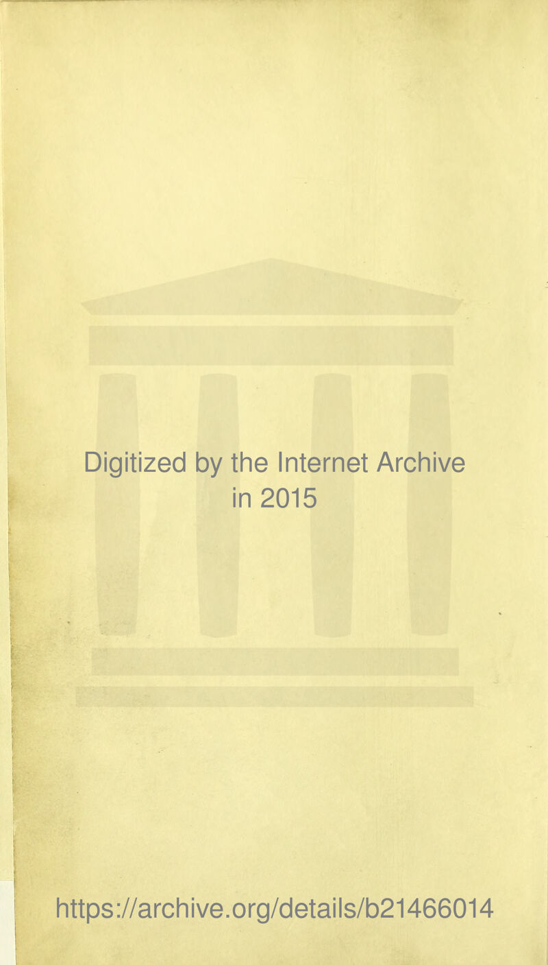 Digitized by tiie Internet Arciiive in 2015 https://arcliive.org/details/b21466014