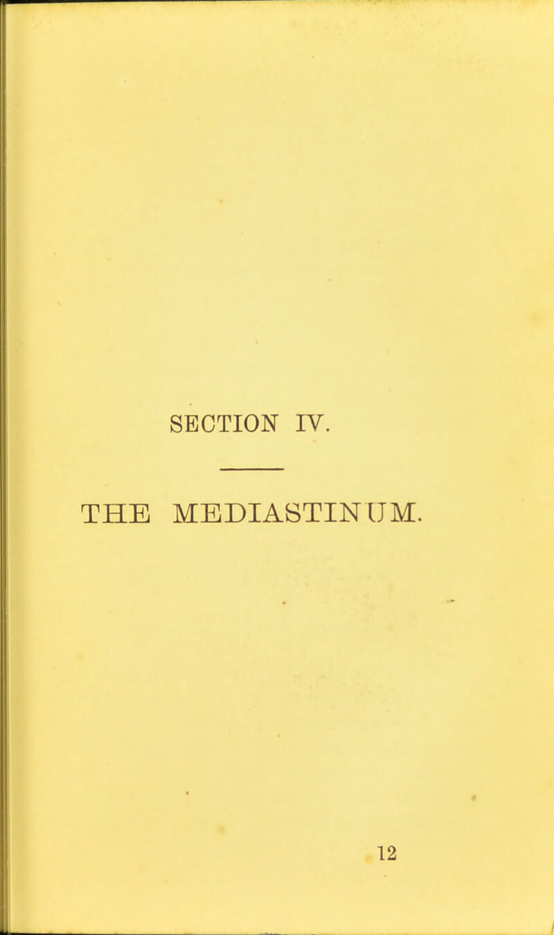 SECTION IV. THE MEDIASTINUM. ■ 12