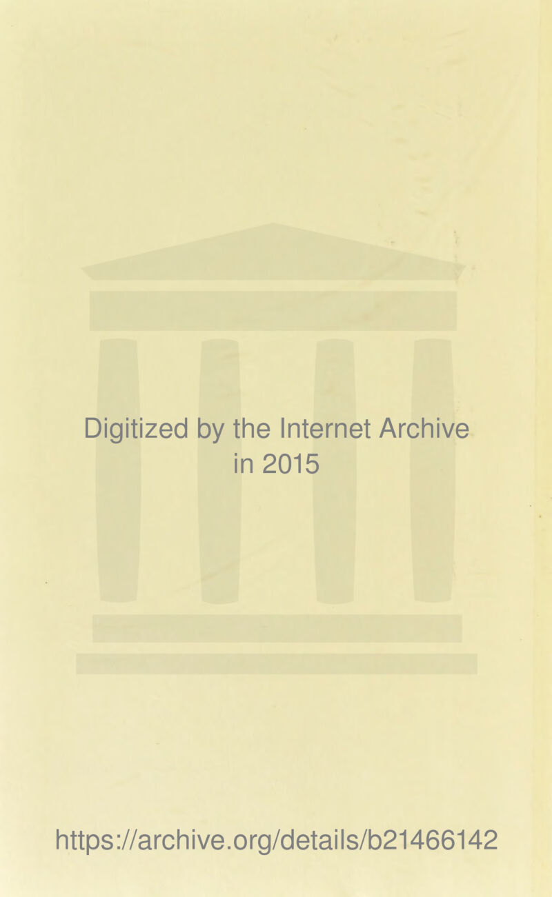 Digitized by the Internet Archive in 2015 https://archive.org/details/b21466142