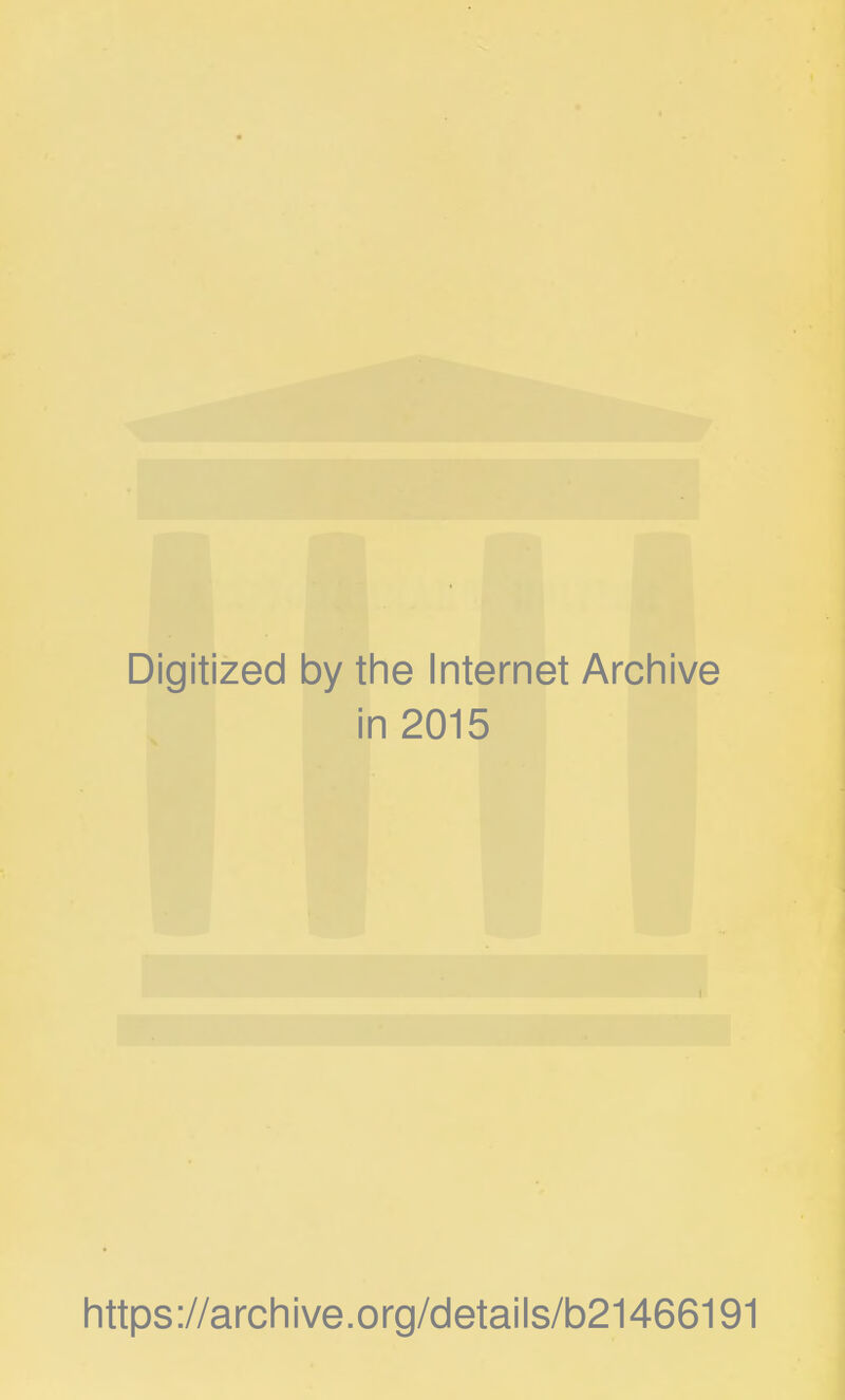 Digitized by the Internet Archive in 2015 https://archive.org/details/b21466191