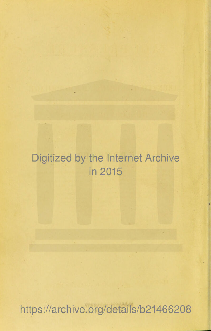 Digitized by the Internet Archive in 2015 https://archive.org/details/b21466208