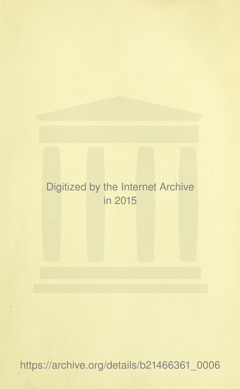 Digitized by the Internet Archive in 2015 https://archive.org/details/b21466361_0006