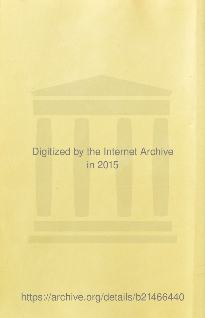 Digitized by the Internet Archive i n 2015 https://archive.org/details/b21466440