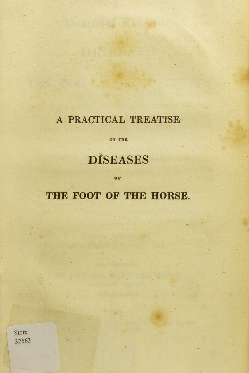 A PRACTICAL TREATISE ON THE DISEASES OF THE FOOT OF THE HORSE. store 32563