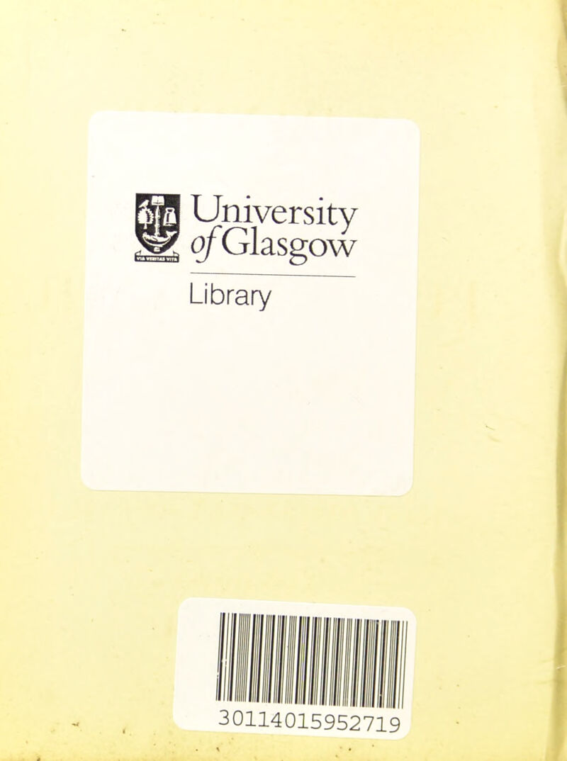 ^ University ofGlasgow Library 30114015952719