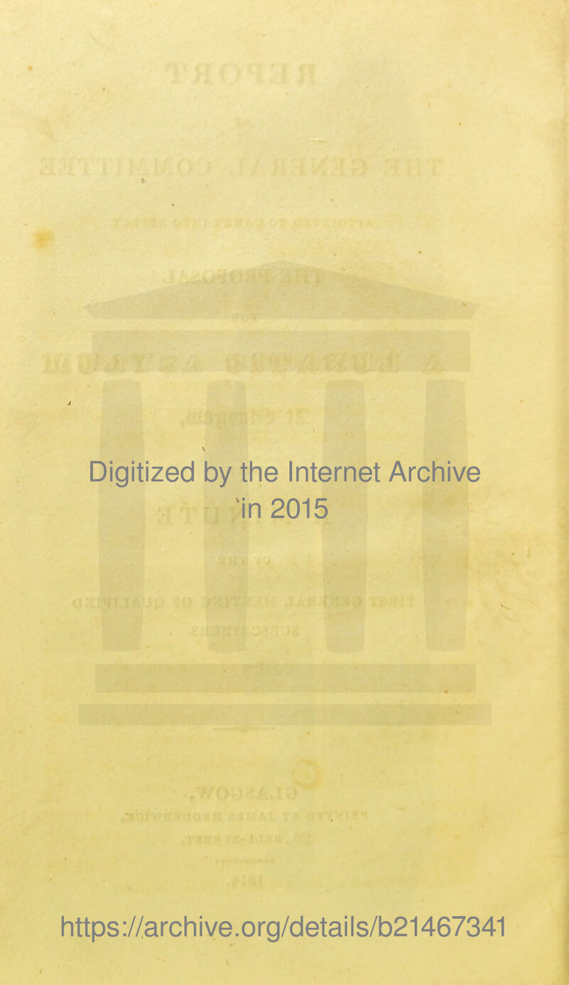 Digitized by the Internet Archive m 2015 https://archive.org/details/b21467341