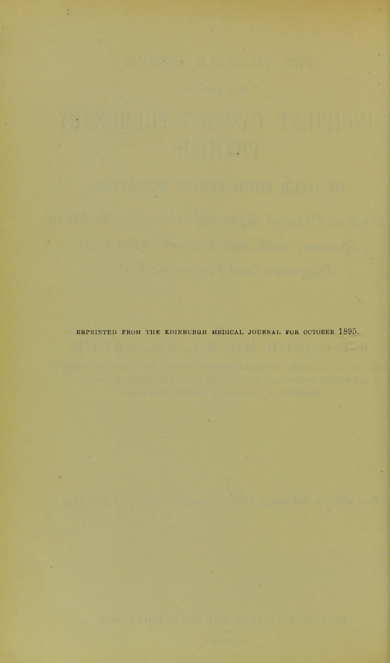 RKPKINTED FROM THE EDINBURGH MKDICAI. JOURNAl, FOR OCTOBER 1895.