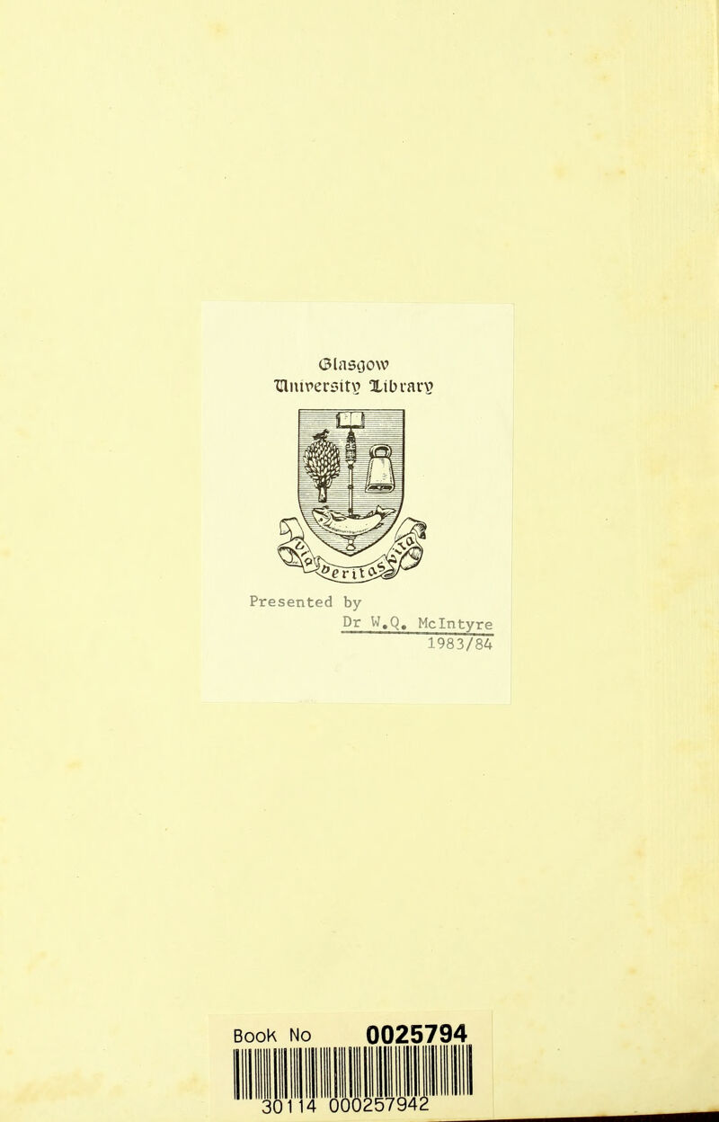 (Blascjow TUmrersitv Xibuarv Presented by Dr W.Q, Mclntyre .1983/84 Book No 0025794