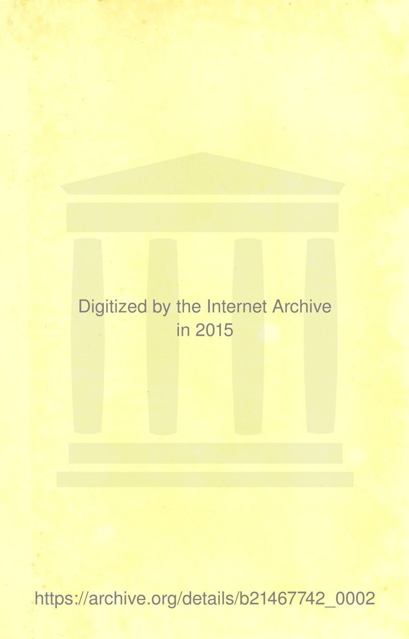 Digitized by the Internet Archive in 2015 https://archive.org/details/b21467742_0002