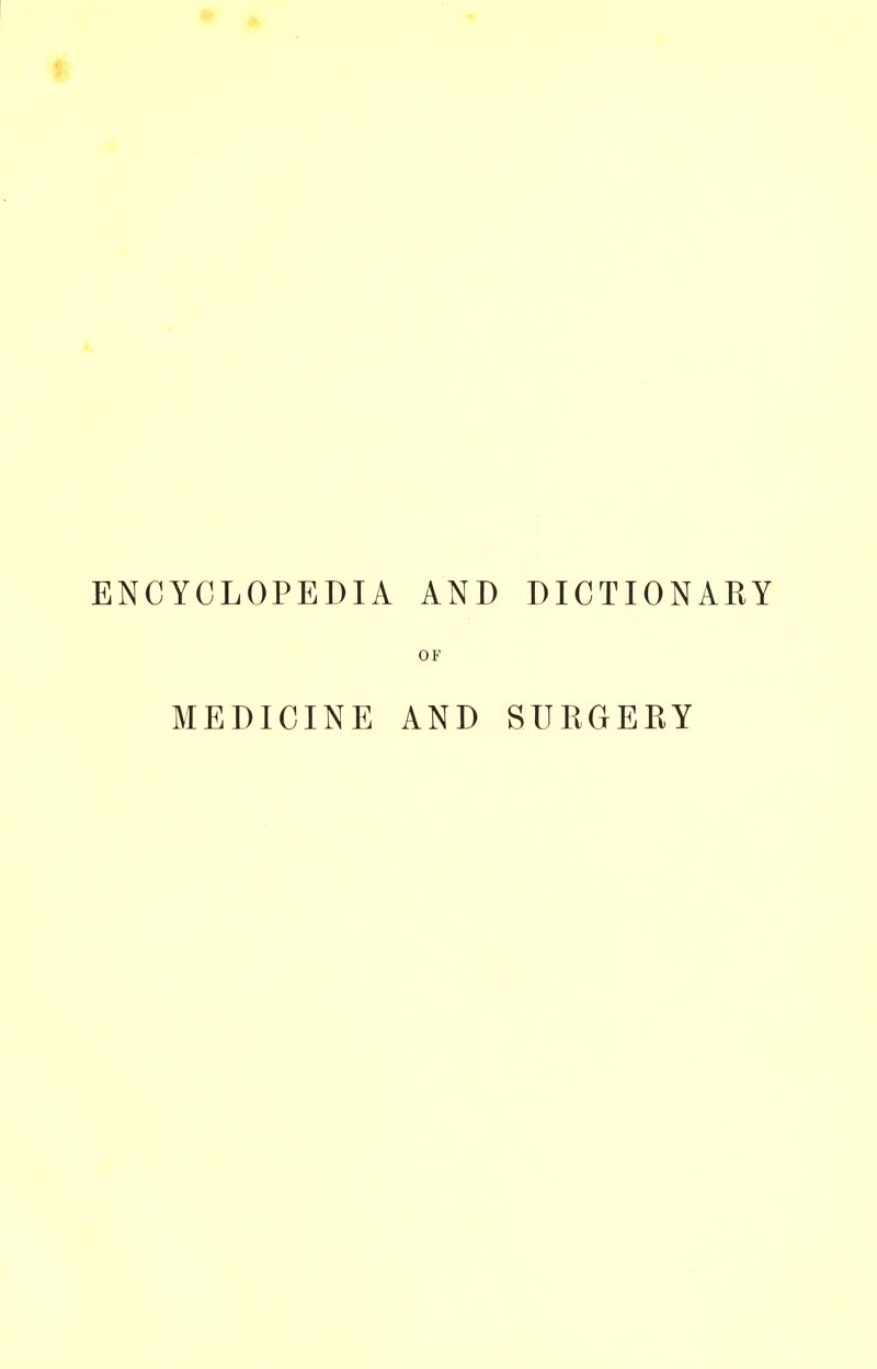 s ENCYCLOPEDIA AND DICTIONARY OF MEDICINE AND SURGEEY