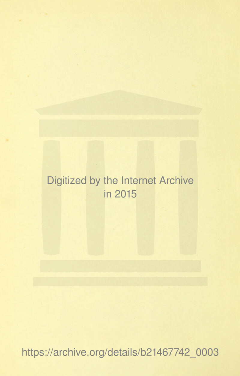 Digitized by the Internet Archive in 2015 https://archive.org/details/b21467742_0003