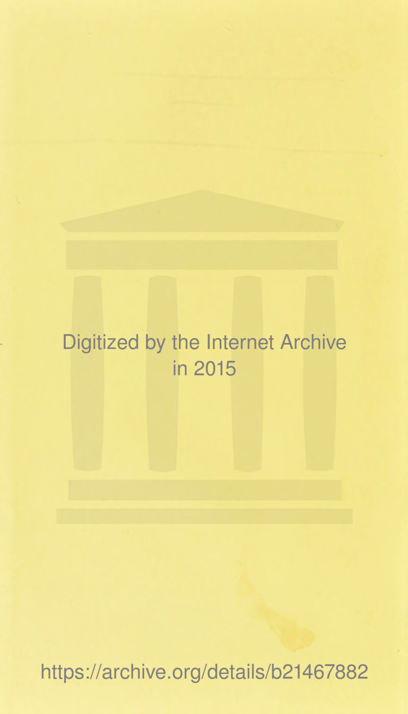 Digitized by the Internet Archive in 2015 https ://arch i ve. org/detai Is/b21467882