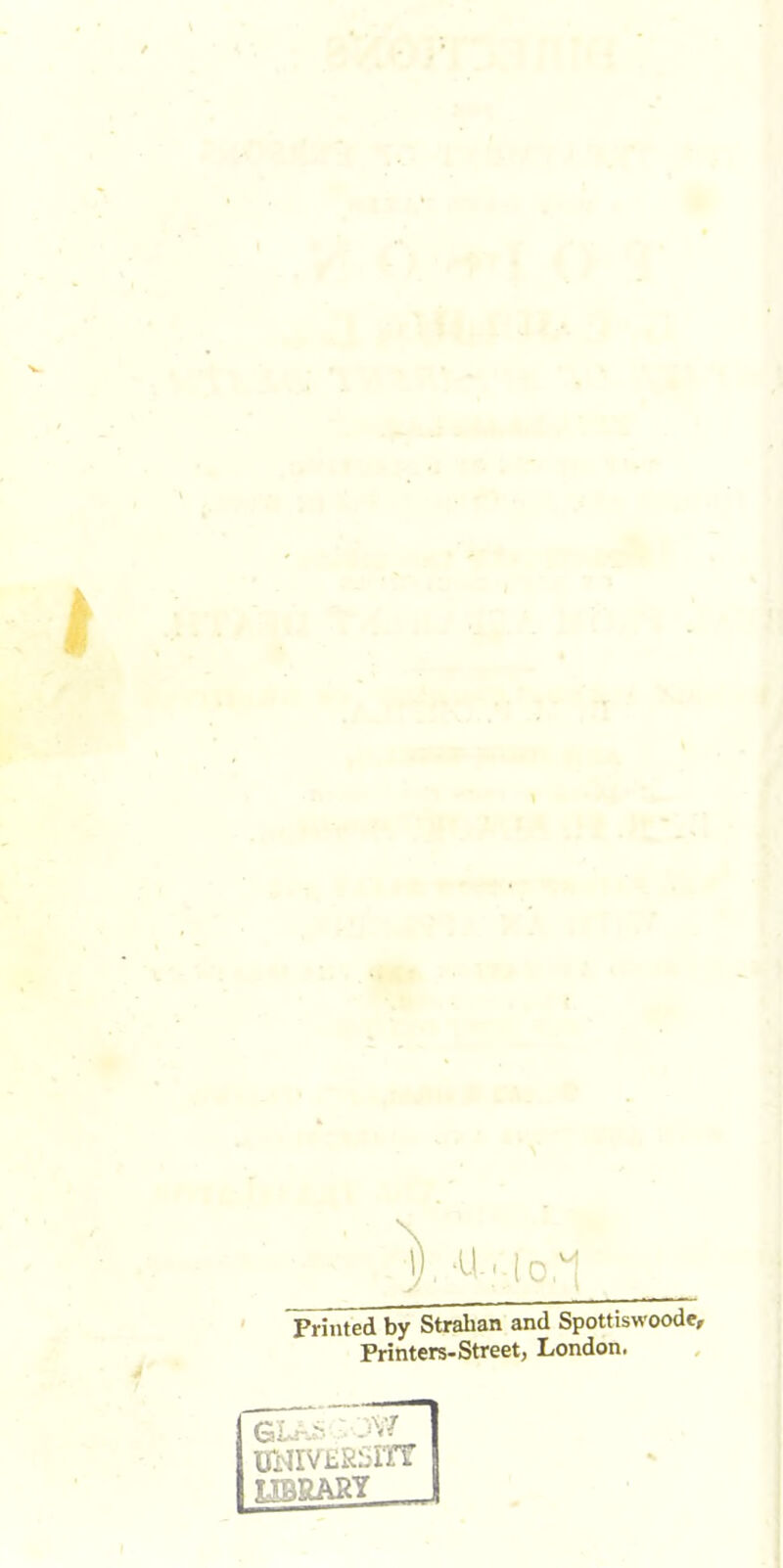 Printed by Strahan and Spottiswoode, Printers-Street, London. uSrviiRSiTT UBRARY_